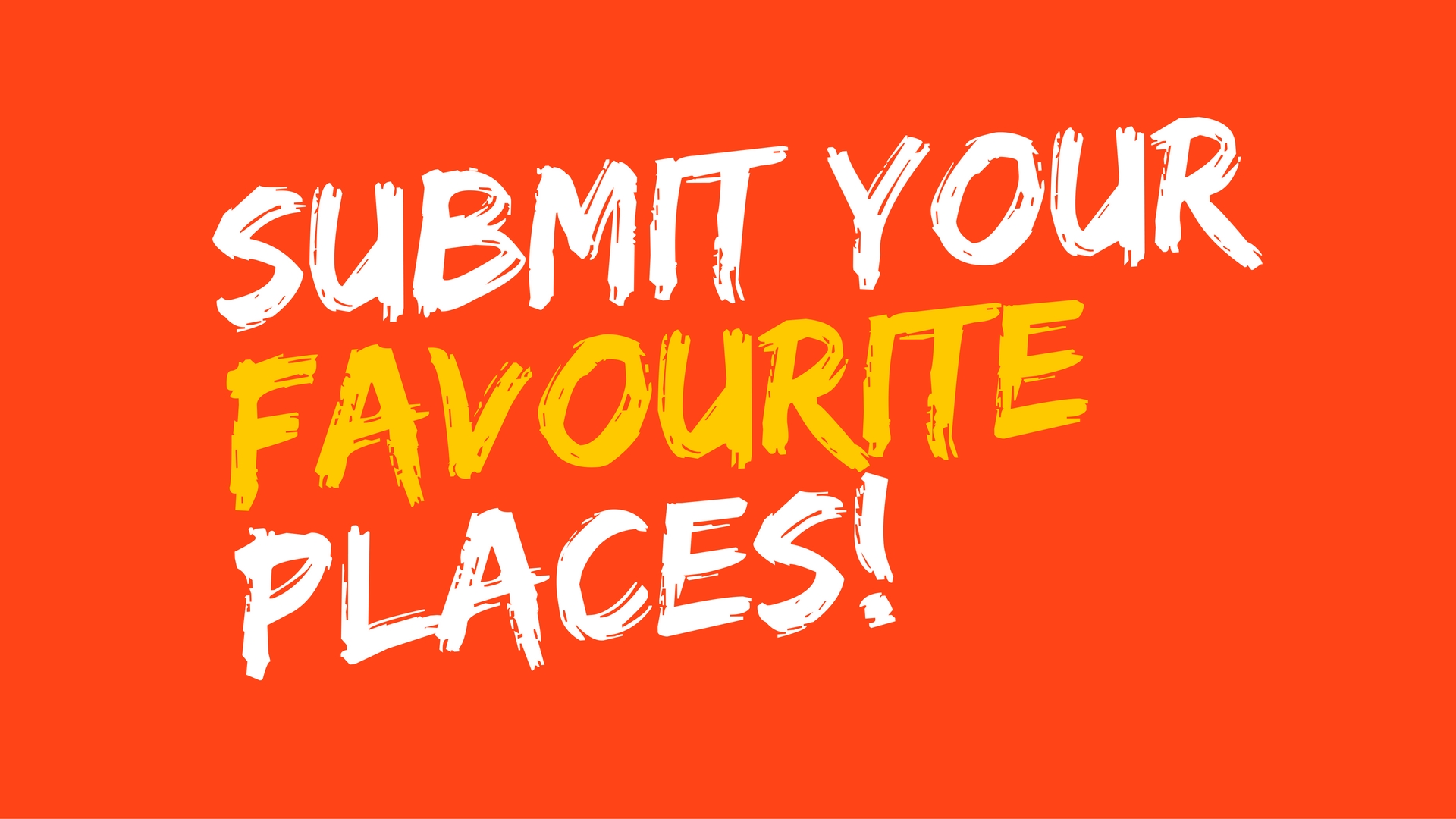 Submit your favourite places